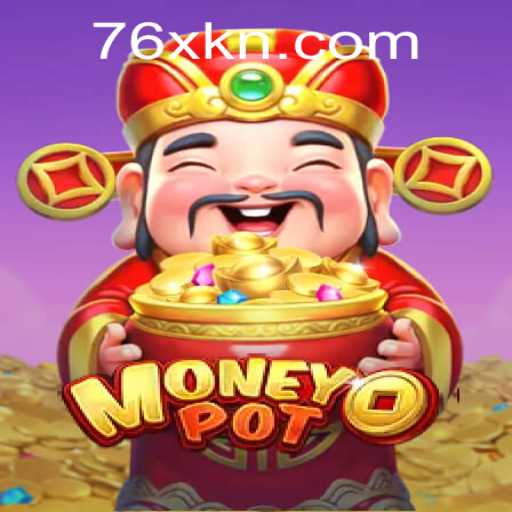 Unveiling the Excitement of MoneyPot: A Dive into 76x Thrills